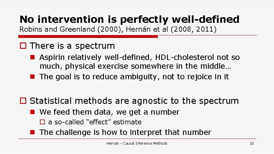 No intervention is perfectly well-defined Robins and Greenland (2000), Hernán et al (2008, 2011) No intervention is perfectly well-defined Robins and Greenland (2000), Hernán et al (2008, 2011)