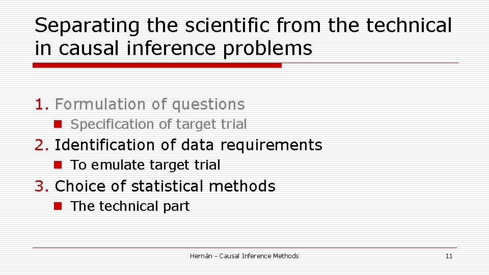 Separating the scientific from the technical in causal inference problems 1. Formulation of questions Separating the scientific from the technical in causal inference problems 1. Formulation of questions