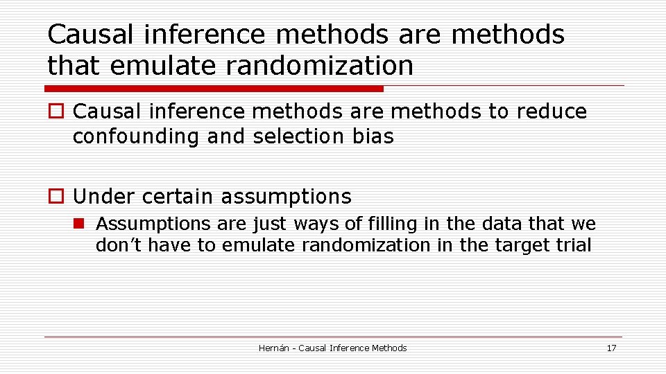 Causal inference methods are methods that emulate randomization o Causal inference methods are methods Causal inference methods are methods that emulate randomization o Causal inference methods are methods