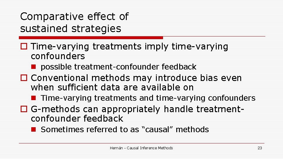 Comparative effect of sustained strategies o Time-varying treatments imply time-varying confounders n possible treatment-confounder Comparative effect of sustained strategies o Time-varying treatments imply time-varying confounders n possible treatment-confounder