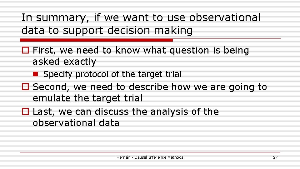 In summary, if we want to use observational data to support decision making o In summary, if we want to use observational data to support decision making o