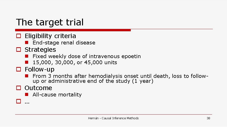 The target trial o Eligibility criteria n End-stage renal disease o Strategies n Fixed The target trial o Eligibility criteria n End-stage renal disease o Strategies n Fixed