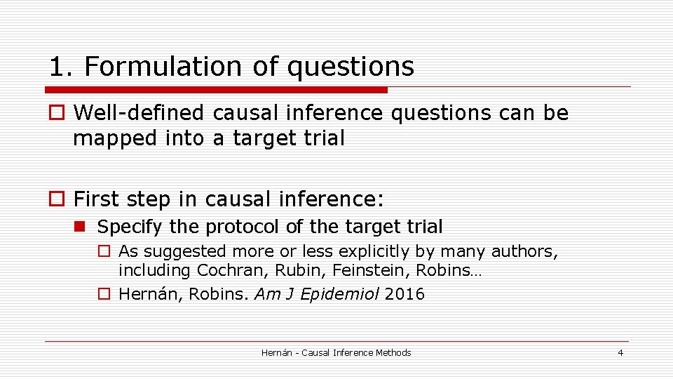 1. Formulation of questions o Well-defined causal inference questions can be mapped into a 1. Formulation of questions o Well-defined causal inference questions can be mapped into a