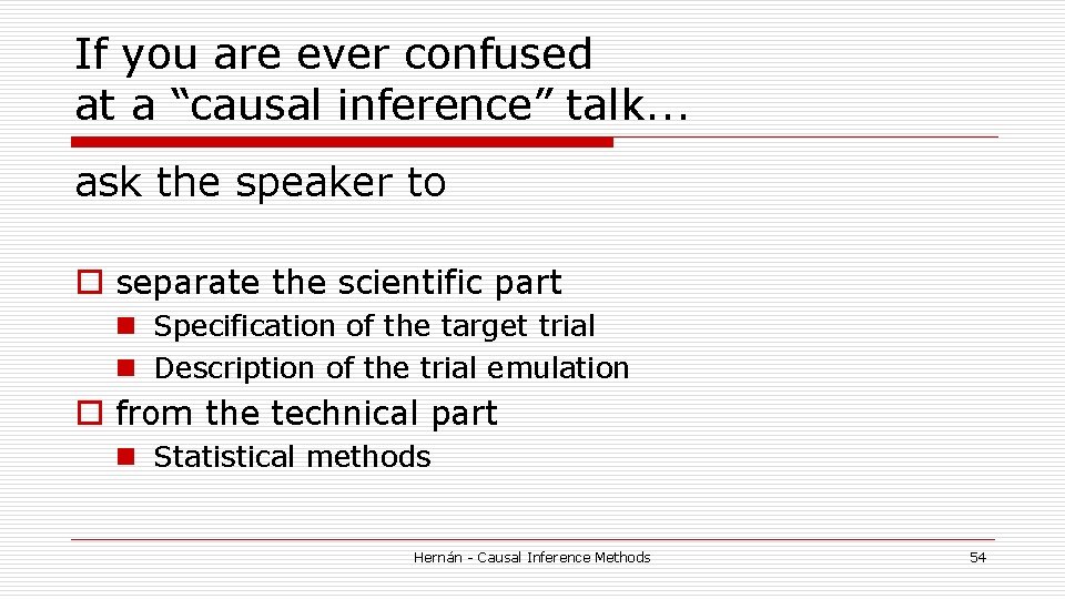 If you are ever confused at a “causal inference” talk. . . ask the If you are ever confused at a “causal inference” talk. . . ask the