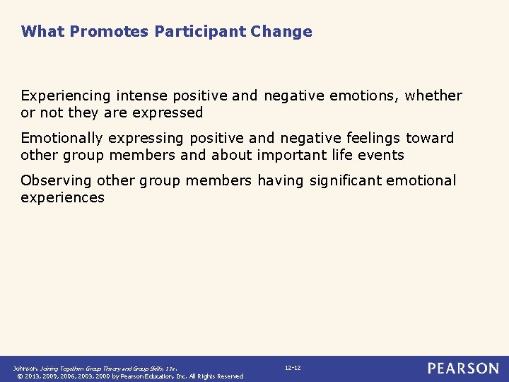 What Promotes Participant Change Experiencing intense positive and negative emotions, whether or not they