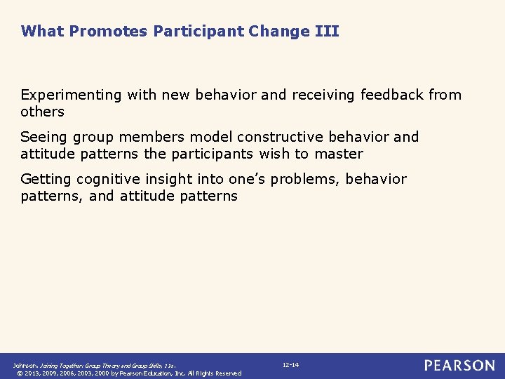 What Promotes Participant Change III Experimenting with new behavior and receiving feedback from others