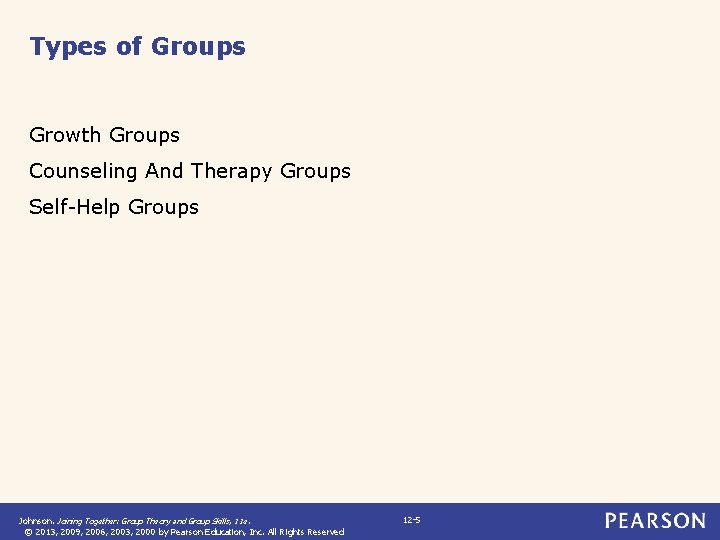 Types of Groups Growth Groups Counseling And Therapy Groups Self-Help Groups Johnson. Joining Together: