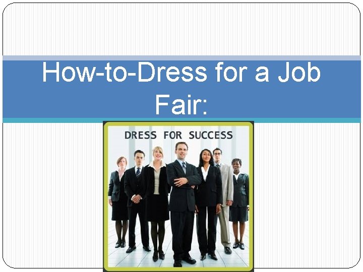 How-to-Dress for a Job Fair: 