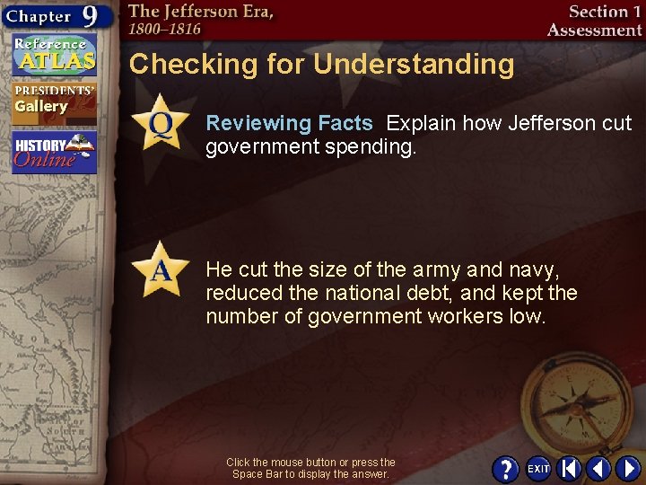 Checking for Understanding Reviewing Facts Explain how Jefferson cut government spending. He cut the