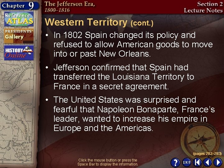 Western Territory (cont. ) • In 1802 Spain changed its policy and refused to