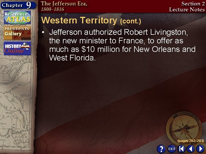 Western Territory (cont. ) • Jefferson authorized Robert Livingston, the new minister to France,