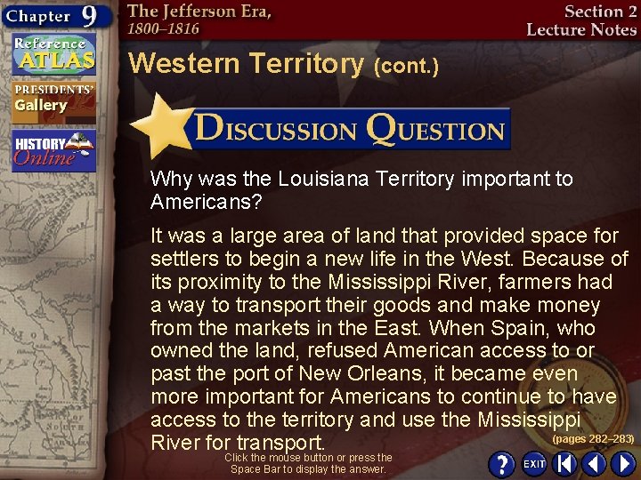 Western Territory (cont. ) Why was the Louisiana Territory important to Americans? It was