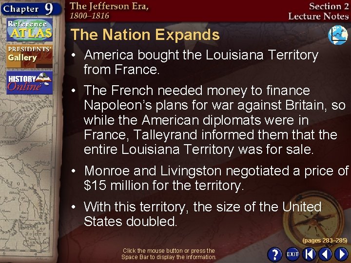 The Nation Expands • America bought the Louisiana Territory from France. • The French