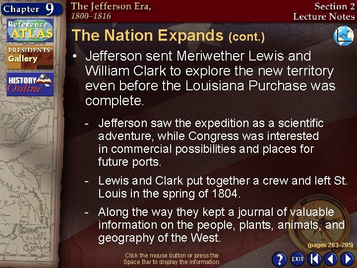 The Nation Expands (cont. ) • Jefferson sent Meriwether Lewis and William Clark to