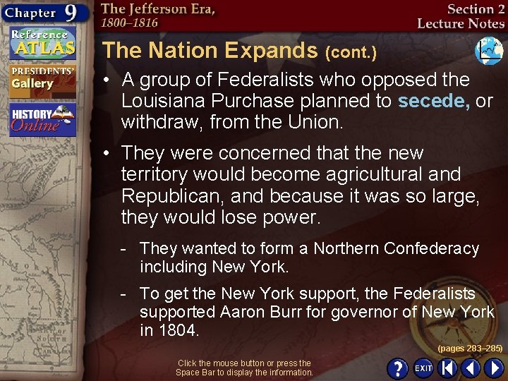 The Nation Expands (cont. ) • A group of Federalists who opposed the Louisiana