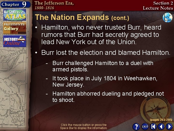 The Nation Expands (cont. ) • Hamilton, who never trusted Burr, heard rumors that
