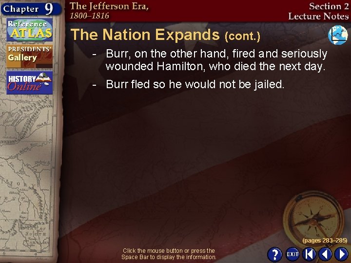 The Nation Expands (cont. ) - Burr, on the other hand, fired and seriously