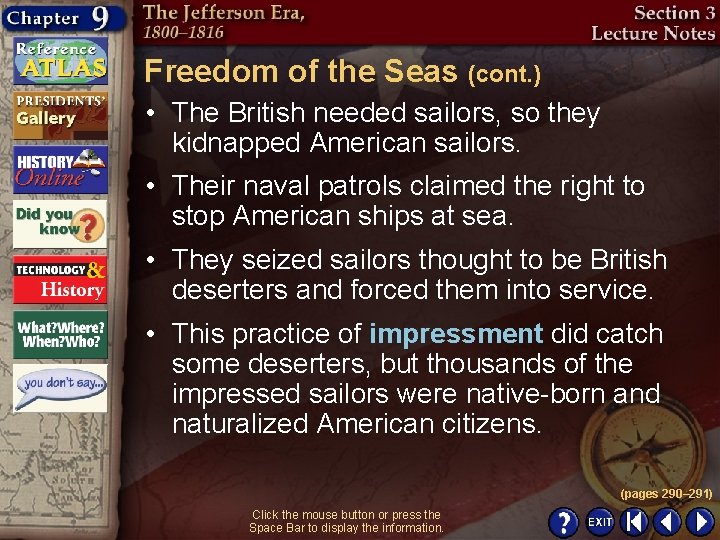 Freedom of the Seas (cont. ) • The British needed sailors, so they kidnapped