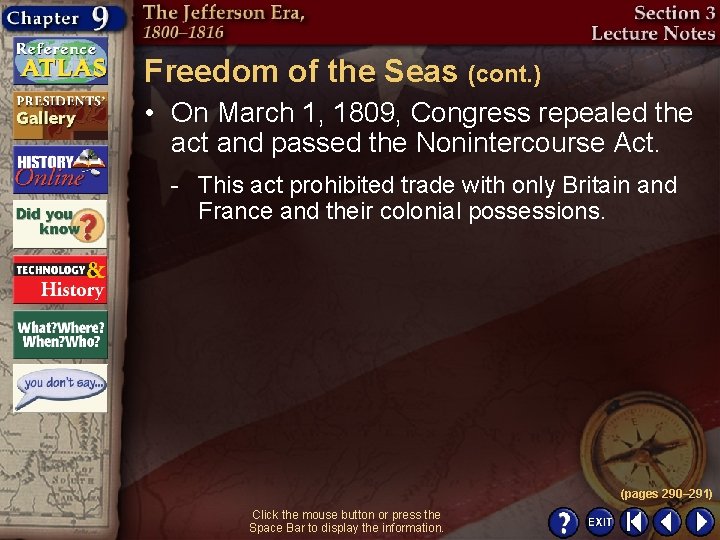 Freedom of the Seas (cont. ) • On March 1, 1809, Congress repealed the