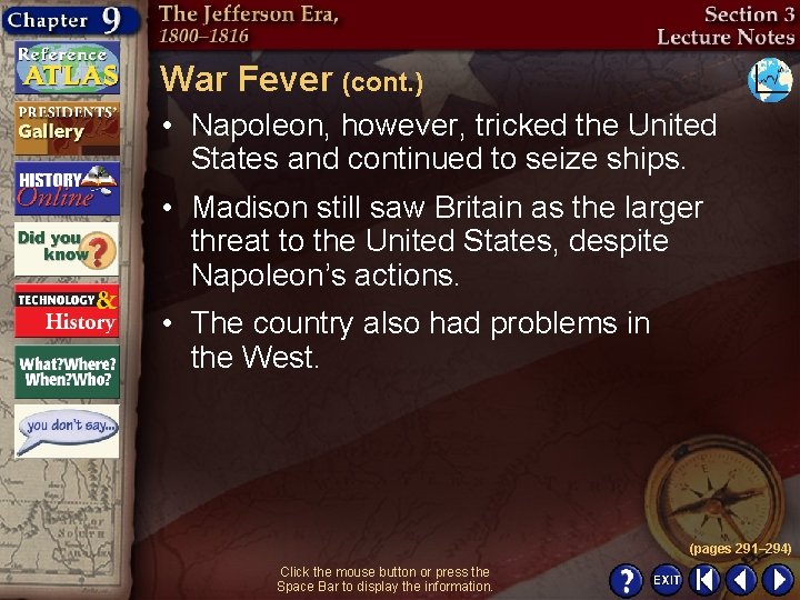 War Fever (cont. ) • Napoleon, however, tricked the United States and continued to