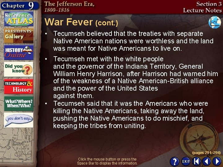 War Fever (cont. ) • Tecumseh believed that the treaties with separate Native American