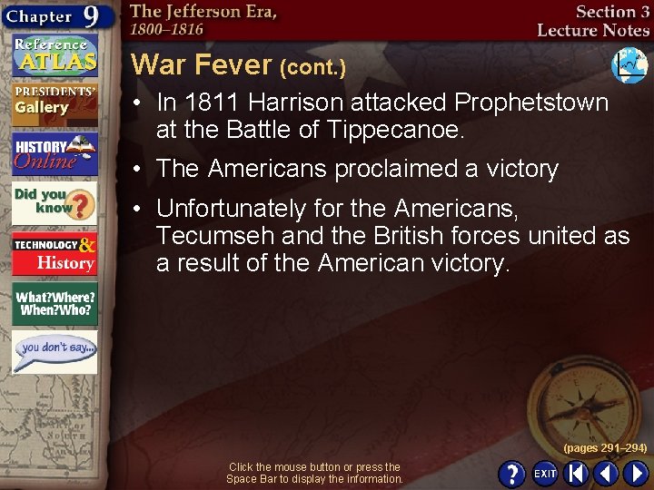 War Fever (cont. ) • In 1811 Harrison attacked Prophetstown at the Battle of