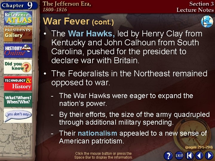 War Fever (cont. ) • The War Hawks, led by Henry Clay from Kentucky