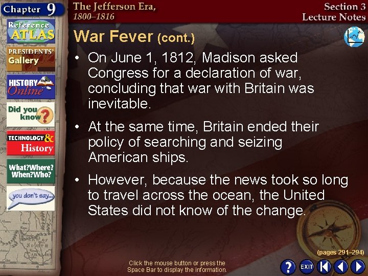 War Fever (cont. ) • On June 1, 1812, Madison asked Congress for a