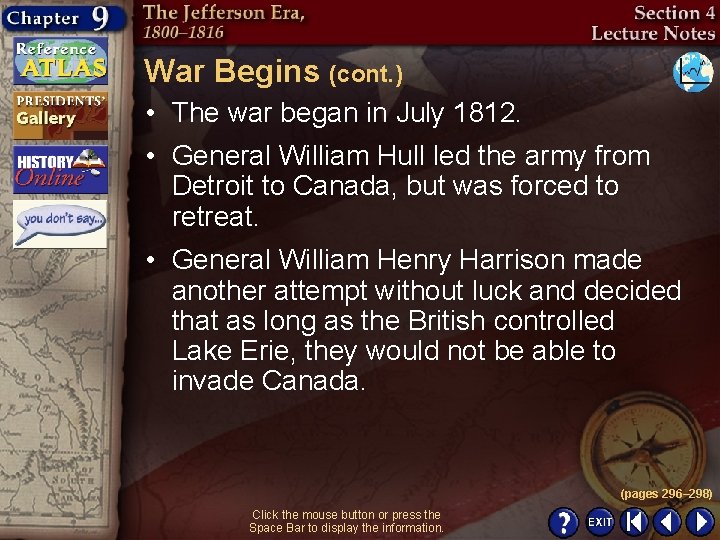 War Begins (cont. ) • The war began in July 1812. • General William