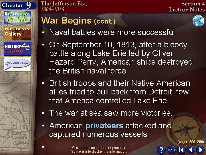 War Begins (cont. ) • Naval battles were more successful. • On September 10,