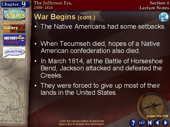 War Begins (cont. ) • The Native Americans had some setbacks. • When Tecumseh