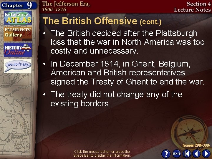 The British Offensive (cont. ) • The British decided after the Plattsburgh loss that