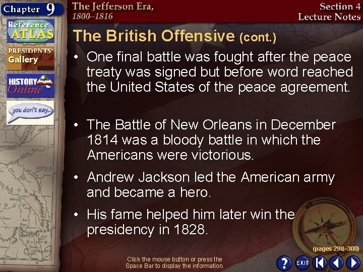 The British Offensive (cont. ) • One final battle was fought after the peace