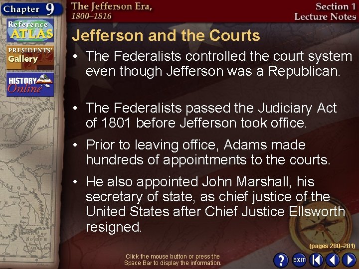 Jefferson and the Courts • The Federalists controlled the court system even though Jefferson