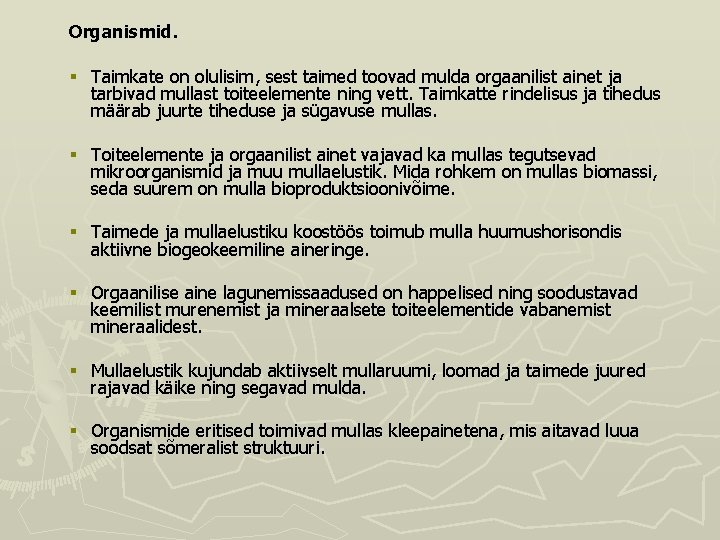 Organismid. § Taimkate on olulisim, sest taimed toovad mulda orgaanilist ainet ja tarbivad mullast