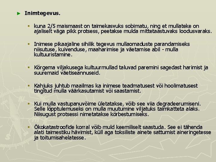 ► Inimtegevus. § kuna 2/5 maismaast on taimekasvuks sobimatu, ning et mullateke on ajaliselt