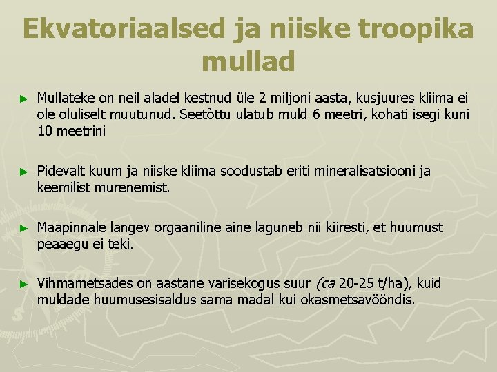 Ekvatoriaalsed ja niiske troopika mullad ► Mullateke on neil aladel kestnud üle 2 miljoni