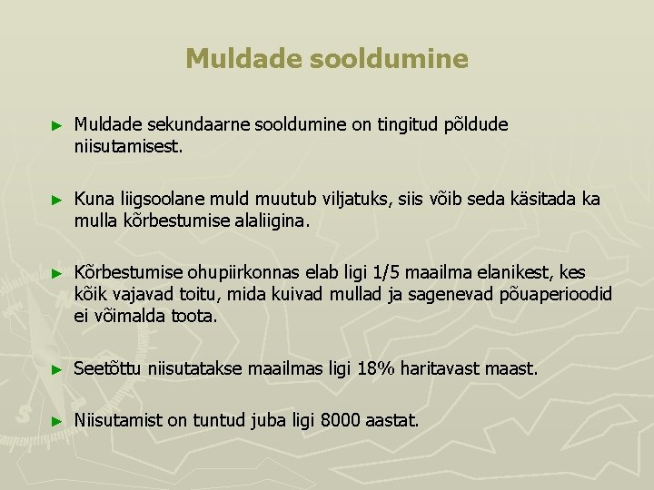 Muldade sooldumine ► Muldade sekundaarne sooldumine on tingitud põldude niisutamisest. ► Kuna liigsoolane muld