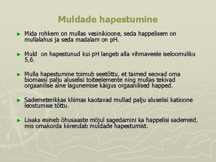 Muldade hapestumine ► Mida rohkem on mullas vesinikioone, seda happelisem on mullalahus ja seda