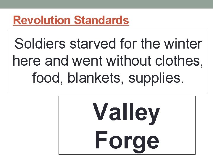 Revolution Standards Soldiers starved for the winter here and went without clothes, food, blankets, Revolution Standards Soldiers starved for the winter here and went without clothes, food, blankets,