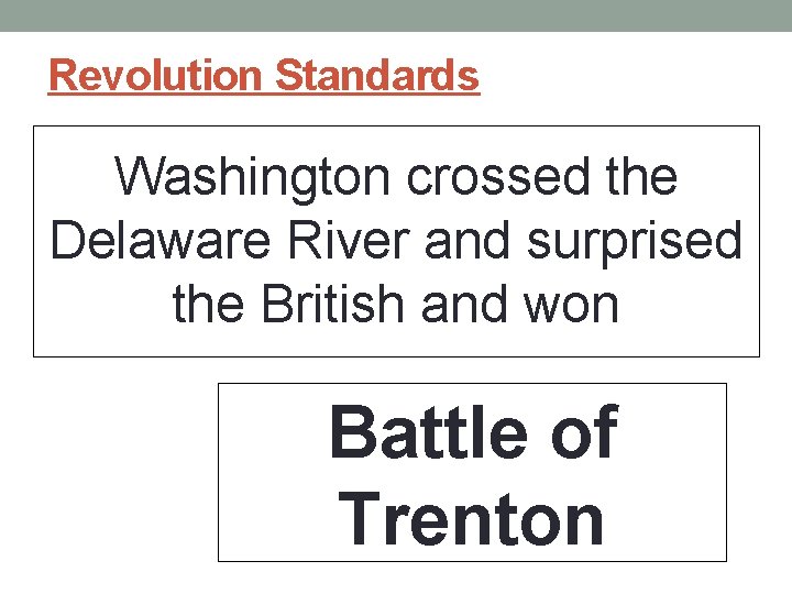 Revolution Standards Washington crossed the Delaware River and surprised the British and won Battle Revolution Standards Washington crossed the Delaware River and surprised the British and won Battle