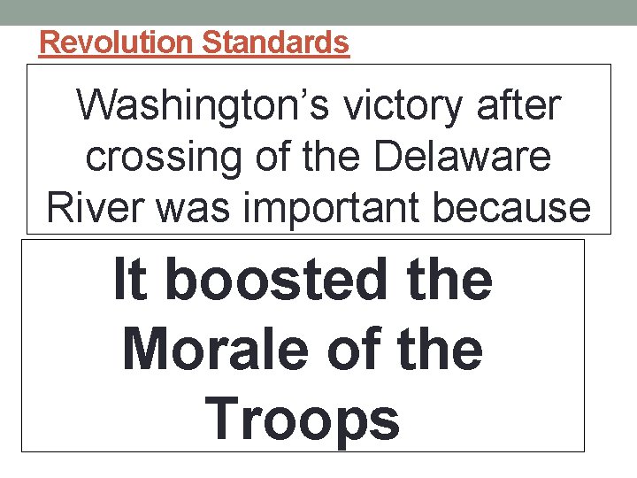 Revolution Standards Washington’s victory after crossing of the Delaware River was important because it? Revolution Standards Washington’s victory after crossing of the Delaware River was important because it?