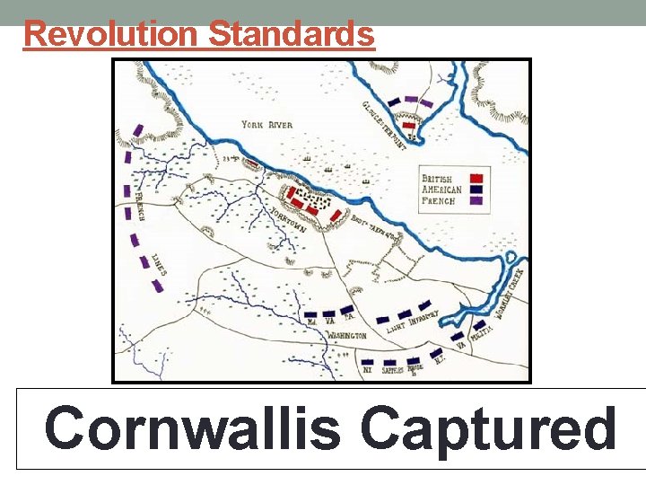 Revolution Standards Cornwallis Captured Revolution Standards Cornwallis Captured