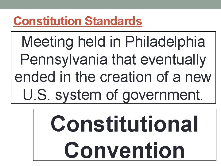 Constitution Standards Meeting held in Philadelphia Pennsylvania that eventually ended in the creation of Constitution Standards Meeting held in Philadelphia Pennsylvania that eventually ended in the creation of