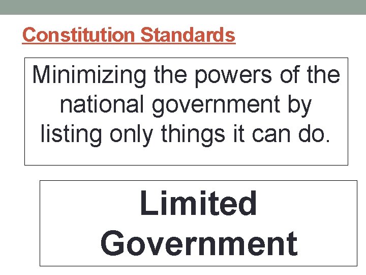 Constitution Standards Minimizing the powers of the national government by listing only things it Constitution Standards Minimizing the powers of the national government by listing only things it