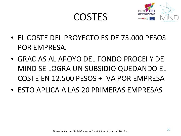 COSTES • EL COSTE DEL PROYECTO ES DE 75. 000 PESOS POR EMPRESA. •