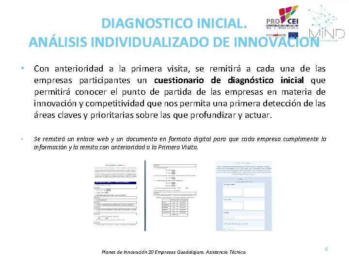 DIAGNOSTICO INICIAL. ANÁLISIS INDIVIDUALIZADO DE INNOVACION • Con anterioridad a la primera visita, se