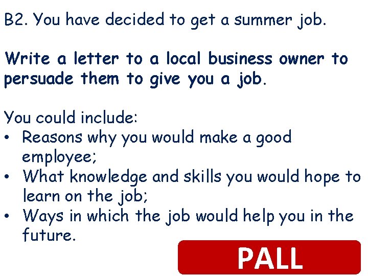 B 2. You have decided to get a summer job. Write a letter to