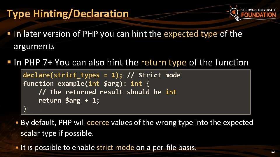 Type Hinting/Declaration § In later version of PHP you can hint the expected type