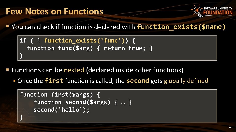 Few Notes on Functions § You can check if function is declared with function_exists($name)
